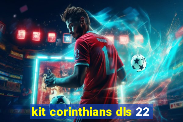 kit corinthians dls 22